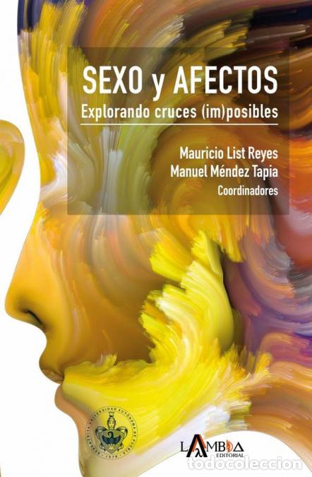 Livros: Sexo y afectos - Explorando cruces (im)posibles - Mauricio List,Manuel M&eacute;ndez Tapia