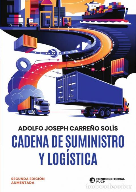 Livres: Cadena de suministro y log&iacute;stica - Segunda edici&oacute;n aumentada - Adolfo Joseph Carre&ntilde;o Sol&iacute;s