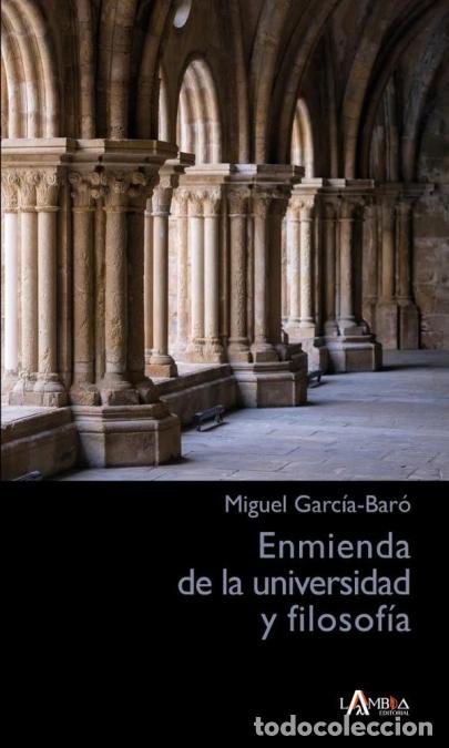Libri: Enmienda de la universidad y filosof&iacute;a - Miguel Garc&iacute;a-Bar&oacute;