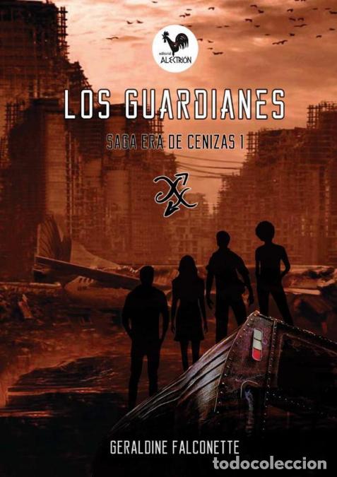 Libri: Los Guardianes -edici&oacute;n revisada- - Saga Era de Cenizas 1 - Geraldine Falconette