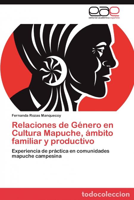 books: Relaciones de G&eacute;nero en Cultura Mapuche, &aacute;mbito familiar y productivo - Rozas Manquecoy Fernanda