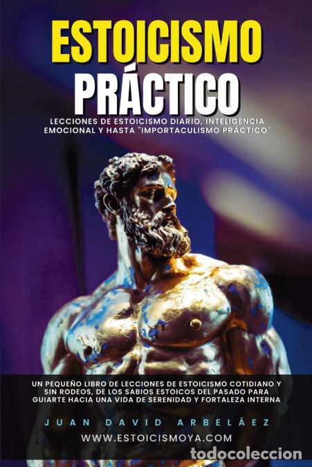 books: Estoicismo Pr&aacute;ctico - Lecciones De Estoicismo Diario, Inteligencia Emocional Y Hasta Importaculismo