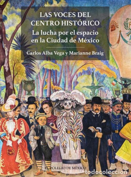 Livres: Las voces del centro historico - La lucha por el espacio en la Ciudad de M&eacute;xico - Carlos Alba Vega