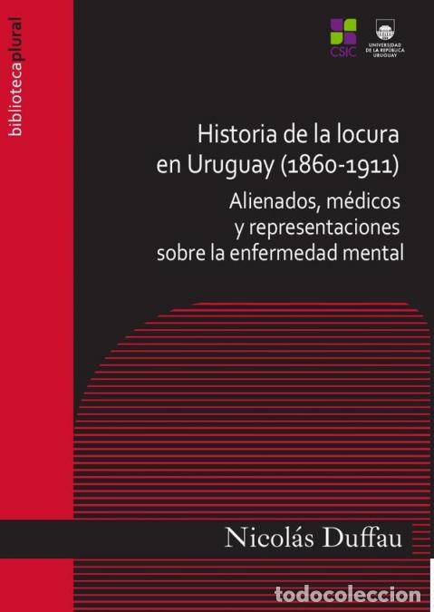 Livros: Historia de la locura en Uruguay (1860-1911) - Alienados, m&eacute;dicos y representaciones sobre la enferm