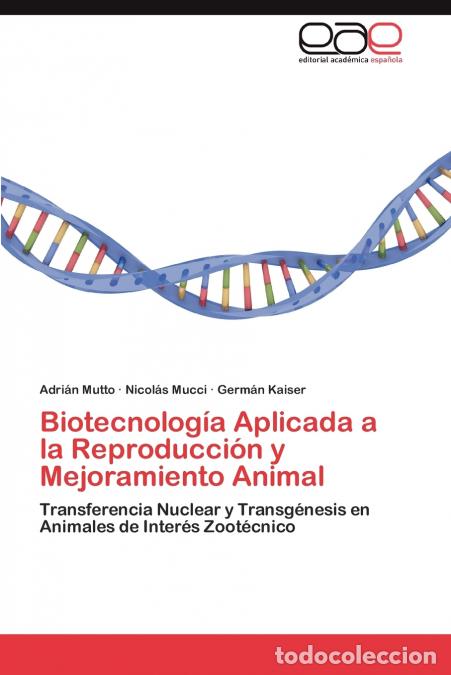 Libros: Biotecnolog&iacute;a Aplicada a la Reproducci&oacute;n y Mejoramiento Animal - Mutto Adri&aacute;n,Mucci Nicol&aacute;s,Kaiser G