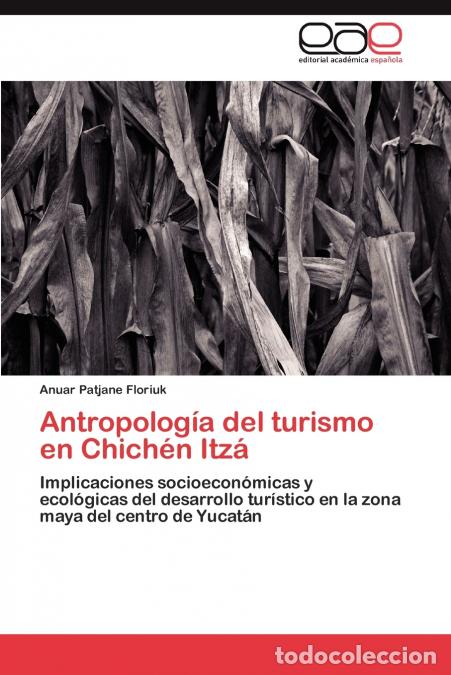 B&uuml;cher: Antropologia del Turismo En Chichen Itza - Anuar Patjane Floriuk