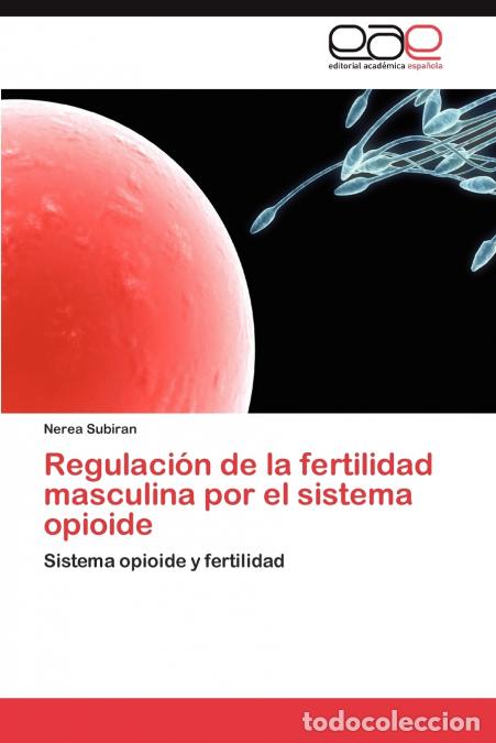 B&uuml;cher: Regulaci&oacute;n de la fertilidad masculina por el sistema opioide - Subiran Nerea