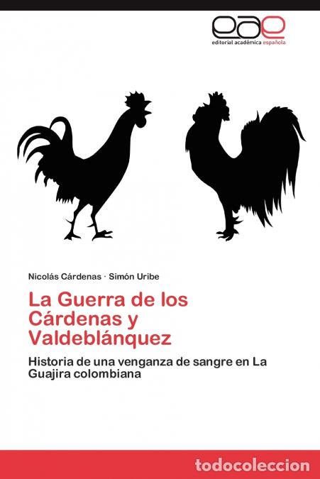 Libri: La Guerra de los C&aacute;rdenas y Valdebl&aacute;nquez - C&aacute;rdenas Nicol&aacute;s,Uribe Sim&oacute;n