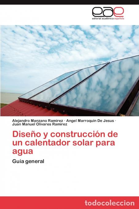 Livres: Dise&ntilde;o y construcci&oacute;n de un calentador solar para agua - Manzano Ramirez Alejandro,Marroquin De Jesu