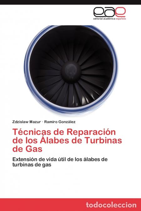 Livros: T&eacute;cnicas de Reparaci&oacute;n de los &Aacute;labes de Turbinas de Gas - Mazur Zdzislaw,Gonz&aacute;lez Ramiro