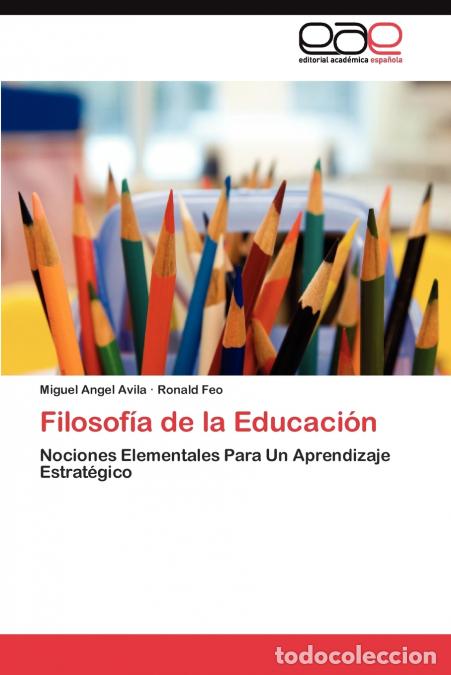 Libri: Filosof&iacute;a de la Educaci&oacute;n - Avila Miguel Angel,Feo Ronald