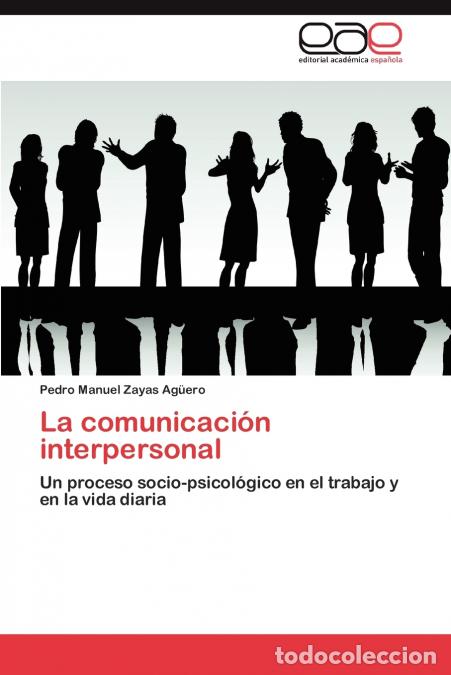 B&uuml;cher: La comunicaci&oacute;n interpersonal - Zayas Ag&uuml;ero Pedro Manuel