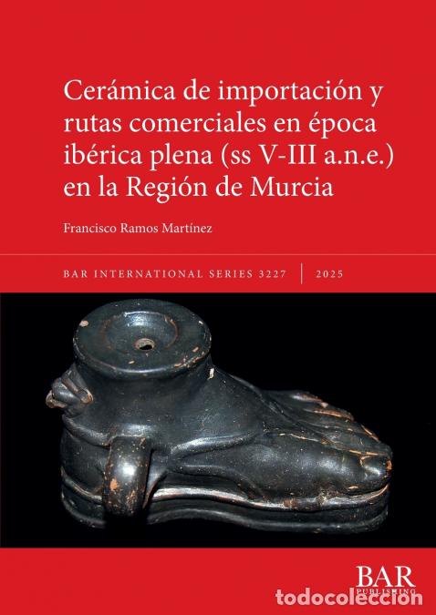 B&uuml;cher: Cer&aacute;mica de importaci&oacute;n y rutas comerciales en &eacute;poca ib&eacute;rica plena (ss V-III a.n.e.) en la Regi&oacute;n de