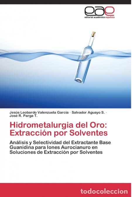 Libros: Hidrometalurgia del Oro - Extracci&oacute;n por Solventes - Valenzuela Garc&iacute;a Jes&uacute;s Leobardo,Aguayo S. Salv