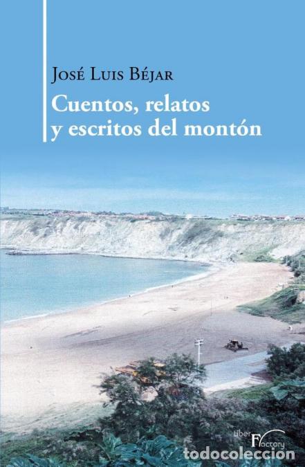 B&uuml;cher: Cuentos, relatos y escritos del mont&oacute;n - Jos&eacute; Luis B&eacute;jar