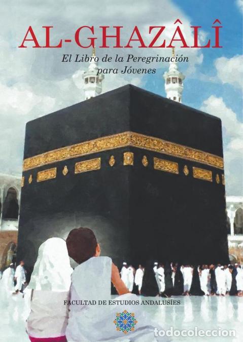 B&uuml;cher: Al-Ghaz&acirc;l&icirc; El Libro de la Peregrinaci&oacute;n para J&oacute;venes - Libro S&eacute;ptimo del Ihya Ulum al-Din - Facultad