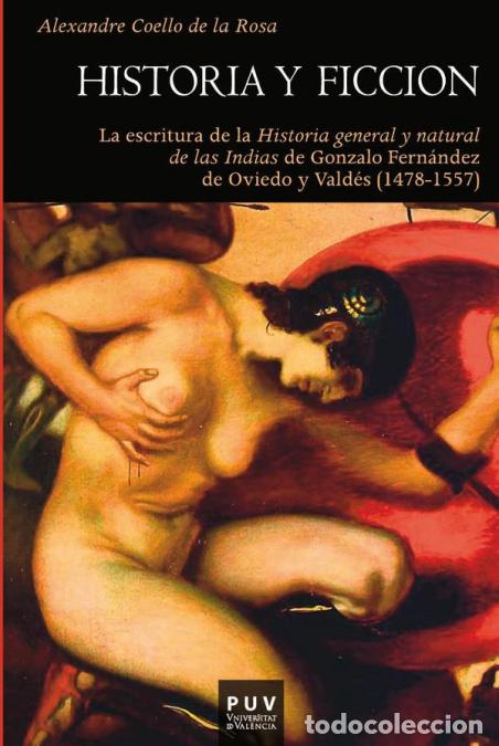 Livros: Historia y ficci&oacute;n - La escritura de la ?Historia general y natural de las Indias? de Gonzalo Fern&aacute;n