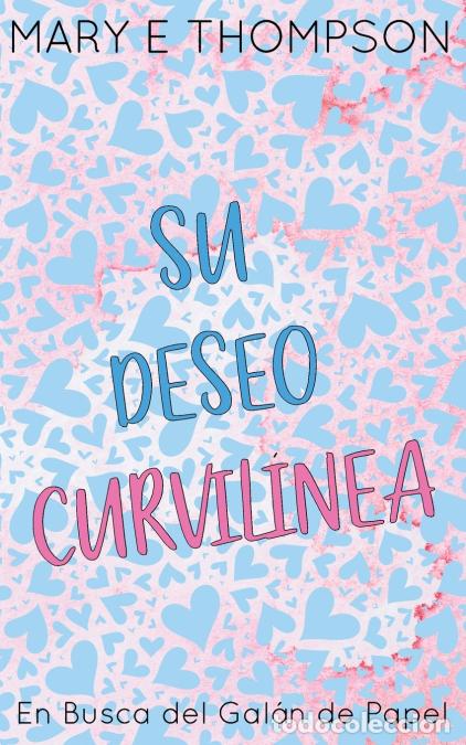 B&uuml;cher: Su Deseo Curvil&iacute;nea - Edici&oacute;n especial discreta - Mary E Thompson
