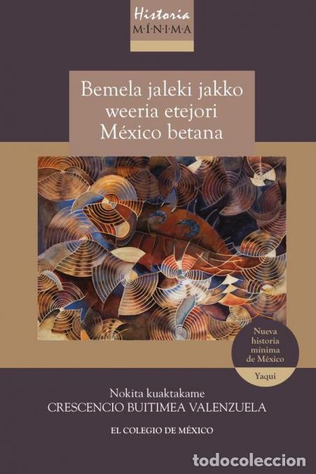 Libros: Nueva historia m&iacute;nima de M&eacute;xico - (lengua yaqui) - Crescencio Buitimea Valenzuela