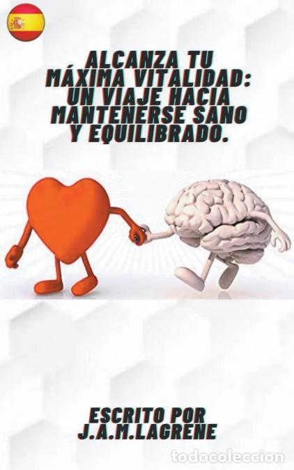 Libri: Alcanza tu M&aacute;xima Vitalidad - Un Viaje Hacia Mantenerse Sano y Equilibrado. - J.A.M.Lagrene