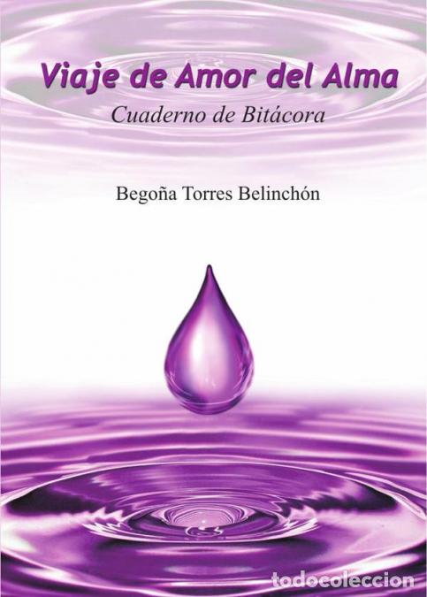 Libri: Viaje de Amor del Alma. Cuaderno de Bit&aacute;cora - Bego&ntilde;a Torres Belinch&oacute;n