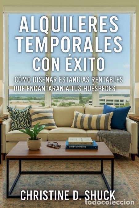 Libri: Alquileres Temporales Con &Eacute;xito - Christine D. Shuck