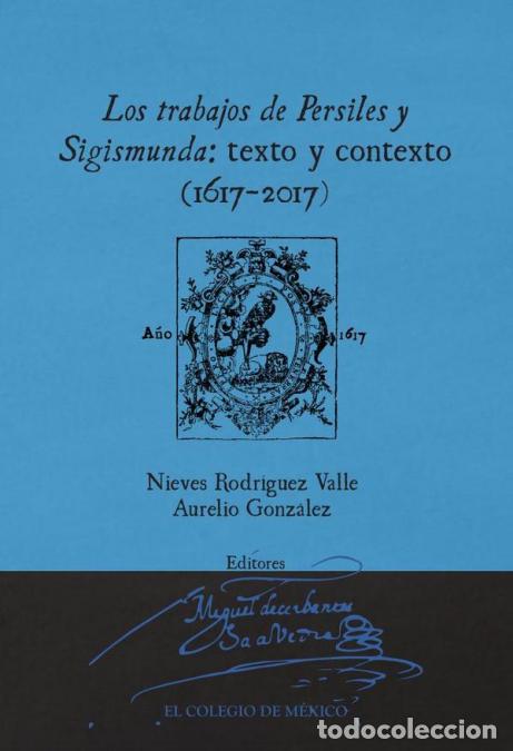 B&uuml;cher: Los trabajos de Persiles y Sigismunda: - texto y contexto (1617-2017) - Nieves Rodr&iacute;guez Valle