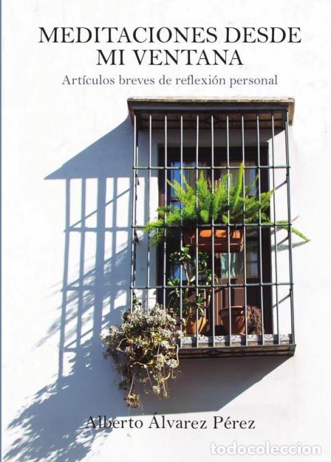 Libri: Meditaciones desde mi ventana - Alberto &Aacute;lvarez P&eacute;rez