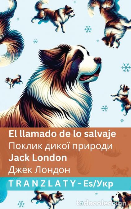 Libros: El llamado de lo salvaje / ?????? ????? ??????? - Tranzlaty Espa&ntilde;ol ?????????? - Jack London,Tranzla