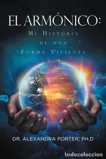 Libri: EL ARM&Oacute;NICO - Mi Historia de una Forma Viviente - Alexandra Porter