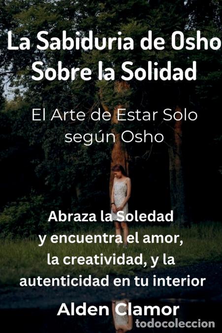 Libri: La Sabiduria de Osho Sobre la Solidad - El Arte de Estar Solo seg&uacute;n Osho: El Arte de Estar Solo seg&uacute;