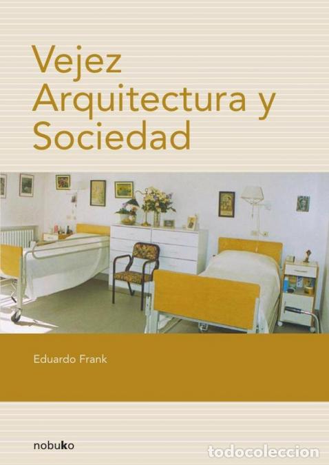 B&uuml;cher: Vejez, Arquitectura y Sociedad - Eduardo Frank