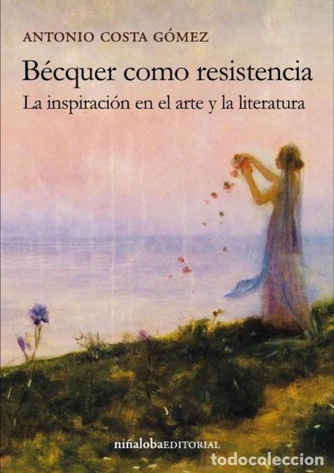 B&uuml;cher: B&eacute;cquer como resistencia - La inspiraci&oacute;n en el arte y la literatura - Antonio Costa G&oacute;mez