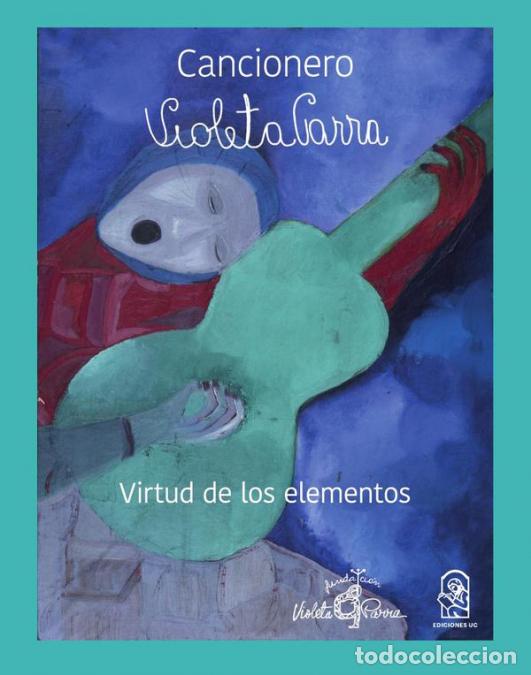 Libros: Cancionero Violeta Parra - Virtud de los elementos - Violeta Parra - Foto 1