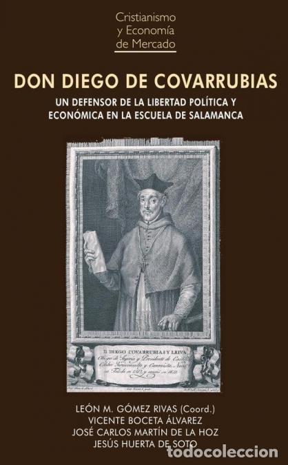 Libri: Don diego de covarrubias - Un defensor de la libertad pol&iacute;tica y econ&oacute;mica en la Escuela de Salamanc