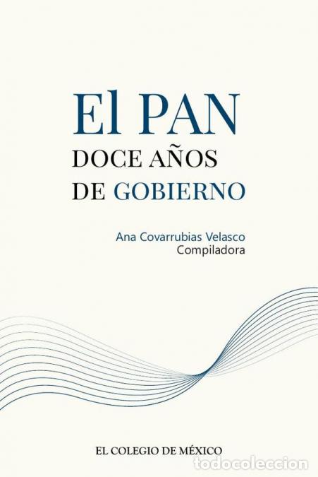 Libri: El PAN: - doce a&ntilde;os de gobierno - Ana Covarrubias Velasco