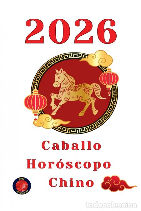 Libri: Caballo Hor&oacute;scopo Chino 2026 - Alina Rubi