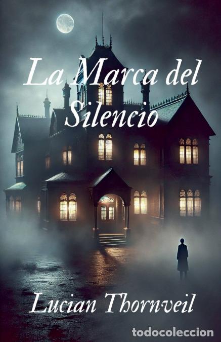 Libros: La Marca del Silencio - Lucian Thornveil