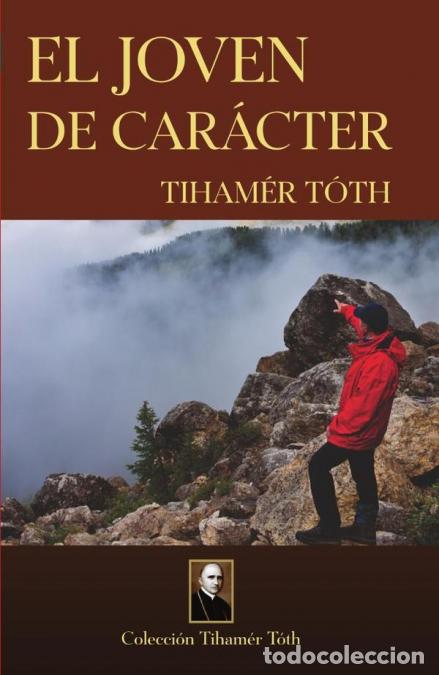 B&uuml;cher: El joven de car&aacute;cter - Tiham&eacute;r Toth,Thaim&eacute;r Toth,Tiham&eacute;r Toth