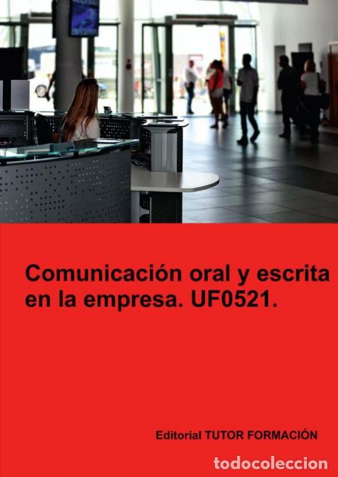 Libros: Comunicaci&oacute;n oral y escrita en la empresa. UF0521. - O. Rodr&iacute;guez S&aacute;nchez,A. Machado Mateos