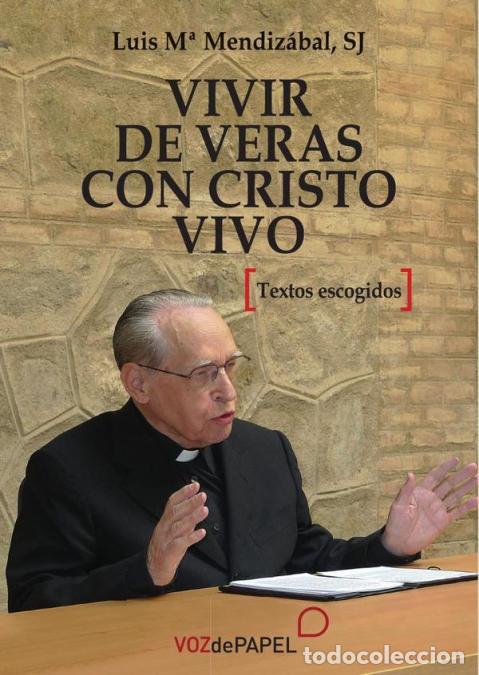 Libros: Vivir de veras en cristo vivo - LUIS MARIA MENDIZABAL S.J.