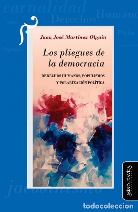 books: Los pliegues de la democracia - Derechos Humanos, populismos y polarizaci&oacute;n pol&iacute;tica - Juan Jos&eacute; Ma