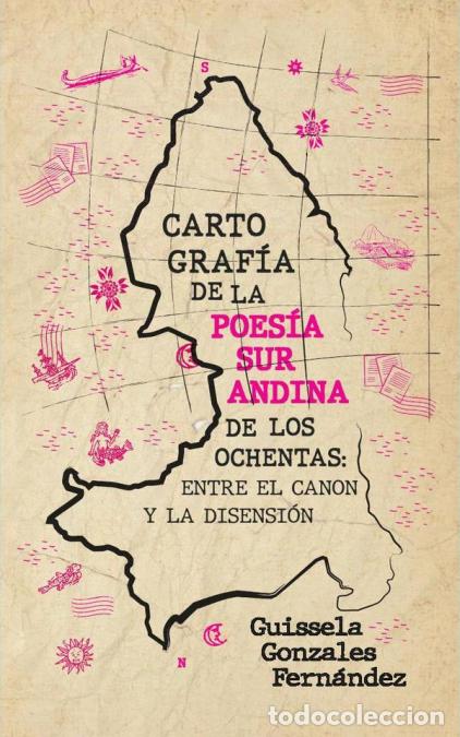 Livres: Cartograf&iacute;a de la poes&iacute;a surandina de los ochentas: entre el canon y la disensi&oacute;n - Guissela Gonz&aacute;le