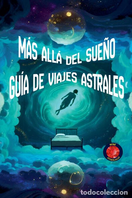 Libri: M&aacute;s All&aacute; del Sue&ntilde;o Gu&iacute;a de Viajes Astrales - Alina Rubi