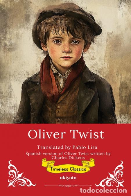 books: Oliver Twist Spanish Version - Timeless Classics - Charles Dickens,Pablo Lira