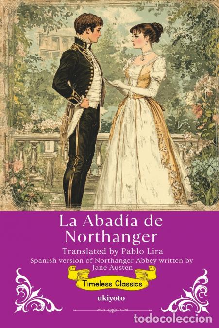 Libri: La Abad&iacute;a de Northanger - Spanish Translation of Northanger Abbey - Jane Austen,Pablo Lira