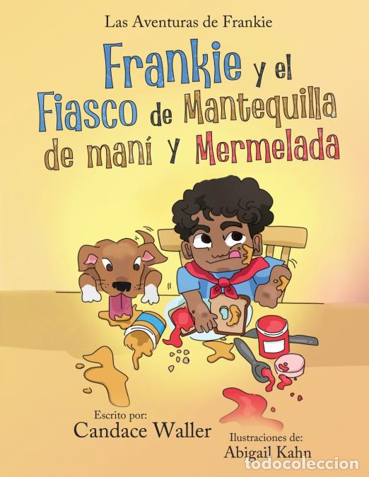 Libri: Frankie y el Fiasco de Mantequilla de Mani y Mermelada - Abigail Kahn,Candace Waller
