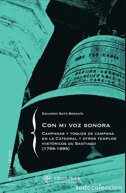 B&uuml;cher: Con mi voz sonora - Campanas y toques de campana en la Catedral y otros templos hist&oacute;ricos de Santia