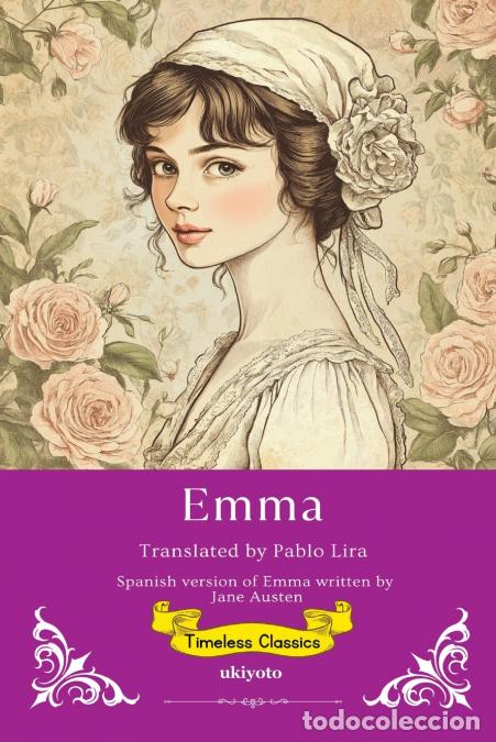 Libri: Emma Spanish Version - Timeless Classics - Jane Austen,Pablo Lira