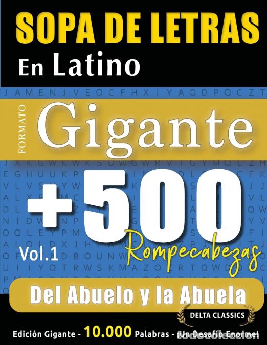 Libros: SOPA DE LETRAS EN LATINO FORMATO GIGANTE - 500 ROMPECABEZAS DEL ABUELO Y LA ABUELA - VOL.1 - DELTA C